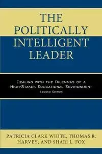 The Politically Intelligent Leader - Clark Patricia White