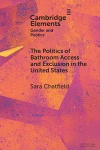 The Politics of Bathroom Access and Exclusion in the United States - Sara Chatfield