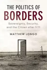 The Politics of Borders - Matthew Longo