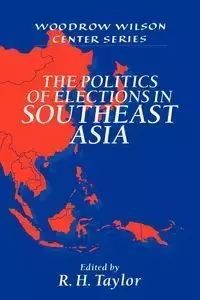 The Politics of Elections in Southeast Asia