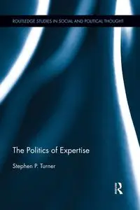 The Politics of Expertise - Stephen P. Turner