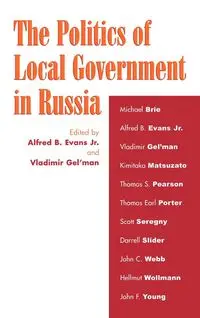 The Politics of Local Government in Russia - Evans Jr.