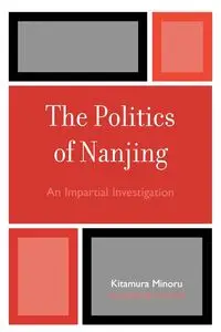 The Politics of Nanjing - Minoru Kitamura