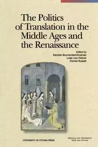 The Politics of Translation in the Middle Ages and the Renaissance - Blumenfeld-Kosinski Renate