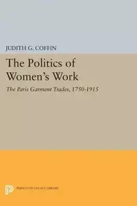 The Politics of Women's Work - Judith G. Coffin