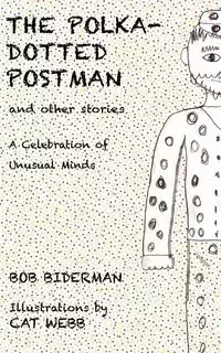 The Polka-Dotted Postman and Other Stories - Bob Biderman