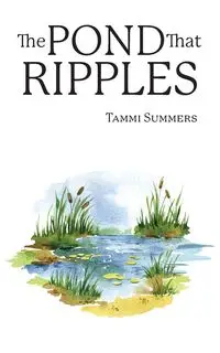 The Pond that Ripples - Tammi Summers