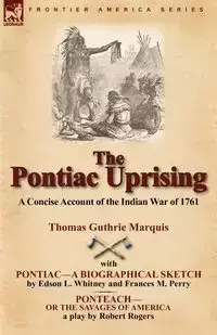 The Pontiac Uprising - Marquis Thomas Guthrie