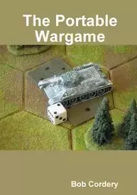 The Portable Wargame - Bob Cordery