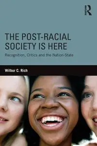 The Post-Racial Society is Here - Rich Wilbur C.