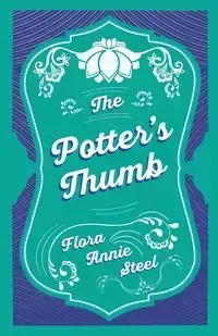 The Potter's Thumb - Flora Annie Steel