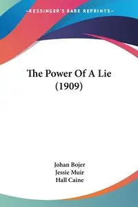 The Power Of A Lie (1909) - Bojer Johan