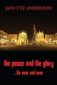 The Power and the Glory ... for Ever and Ever - A Philip Vega Novel - Anderson Janette