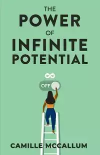 The Power of Infinite Potential - Camille McCallum