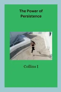 The Power of Persistence - I Collins