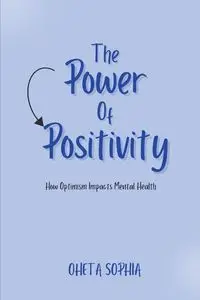 The Power of Positivity - SOPHIA OHETA