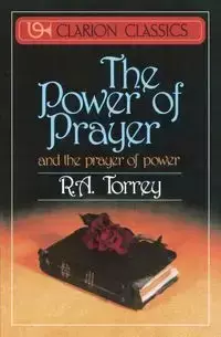 The Power of Prayer - Torrey R. A.