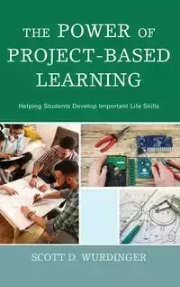 The Power of Project-Based Learning - Wurdinger Scott D.