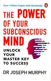 The Power of Your Subconscious Mind - Joseph Murphy