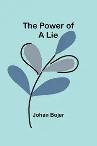 The Power of a Lie - Bojer Johan