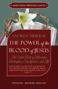 The Power of the Blood of Jesus - Updated Edition - Murray Andrew