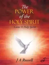 The Power of the Holy Spirit - Russell J A