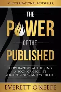 The Power of the Published - Everett O'Keefe