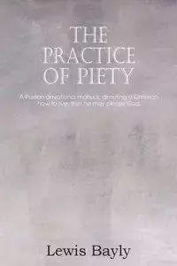 The Practice of Piety - Lewis Bayly