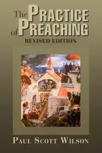 The Practice of Preaching - Wilson Paul Scott