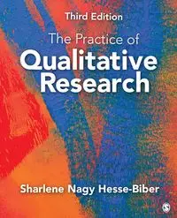 The Practice of Qualitative Research - Sharlene Hesse-Biber Nagy