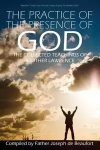 The Practice of the Presence of God by Brother Lawrence - Lawrence Brother