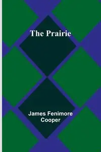 The Prairie - James Fenimore Cooper