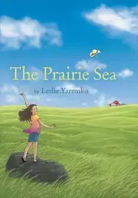 The Prairie Sea - Leslie Yaremko