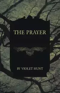 The Prayer - Violet Hunt