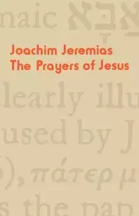 The Prayers of Jesus - Joachim Jeremias