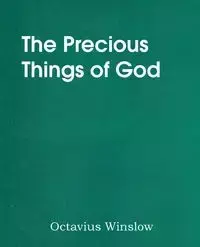 The Precious Things of God - Winslow Octavius