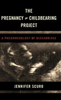 The Pregnancy [does-not-equal] Childbearing Project - Jennifer Scuro