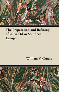 The Preparation and Refining of Olive Oil in Southern Europe - V. William Cruess