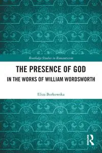 The Presence of God in the Works of William Wordsworth - Eliza Borkowska