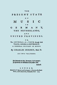 The Present State of Music in Germany, The Netherlands, and United Provinces. [Two vols in one book. Facsimile of the first edition, 1773.] - Charles Burney