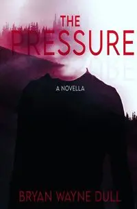 The Pressure - Bryan Wayne Dull