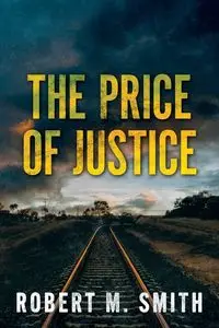 The Price of Justice - Robert M. Smith