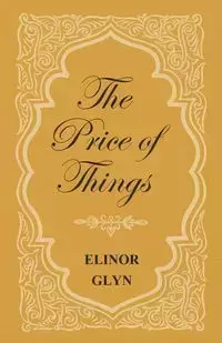 The Price of Things - Elinor Glyn