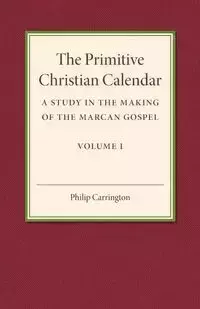 The Primitive Christian Calendar - Philip Carrington