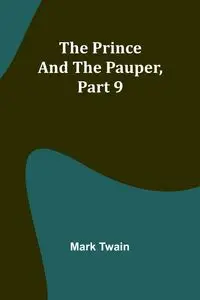 The Prince and the Pauper, Part 9. - Mark Twain