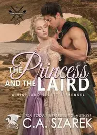 The Princess and The Laird - Szarek C.A.