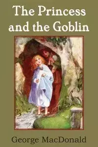 The Princess and the Goblin - George MacDonald