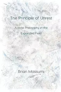 The Principle of Unrest - Brian Massumi