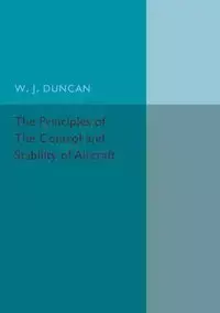 The Principles of the Control and Stability of Aircraft - Duncan W. J.