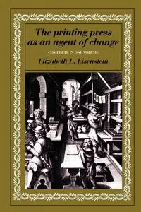 The Printing Press as an Agent of Change - Eisenstein Elizabeth L.